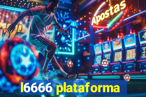 l6666 plataforma